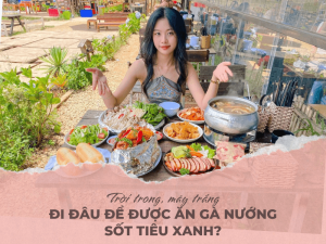 Trời xanh, mây trắng, đi đâu để được ăn gà nướng sốt tiêu xanh?