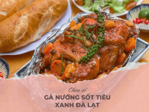 Gà nướng sốt tiêu xanh Đà Lạt