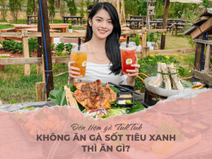 Đến tiệm gà TukTuk, không ăn gà sốt tiêu xanh thì ăn gì?