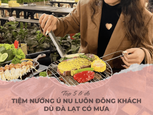Những lý do khiến Tiệm nướng Ú Nu luôn đông khách dù Đà Lạt có mưa
